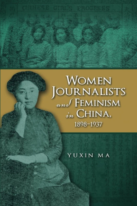 Women Journalists and Feminism in China, 1898-1937