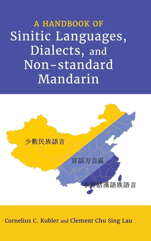 A Handbook of Sinitic Languages, Dialects, and Non-standard Mandarin (Cambria Sinophone World Series)