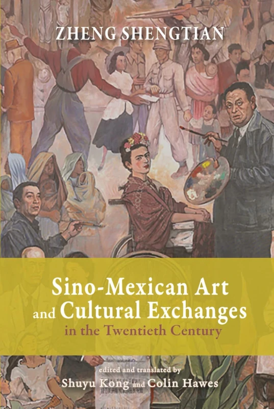 Sino-Mexican Art and Cultural Exchanges in the Twentieth Century (Cambria Sinophone World Series)