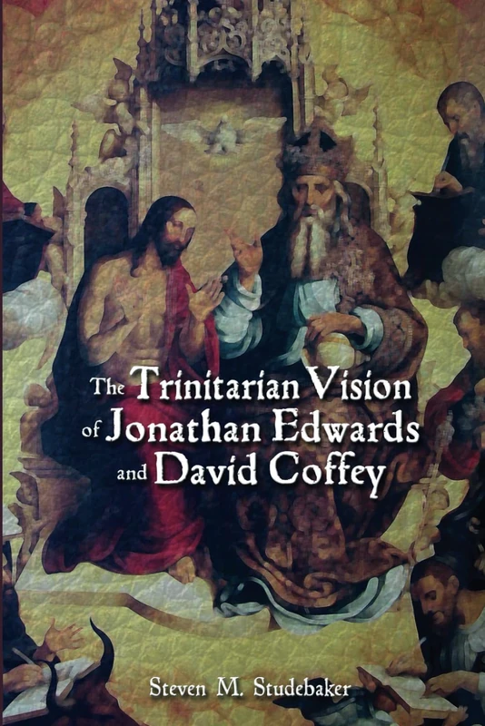 The Trinitarian Vision of Jonathan Edwards and David Coffey
