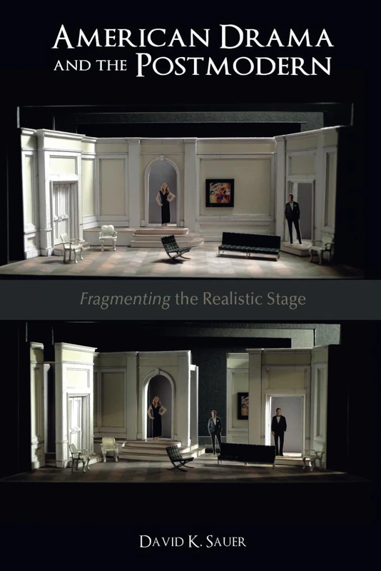 American Drama and the Postmodern: Fragmenting the Realistic Stage