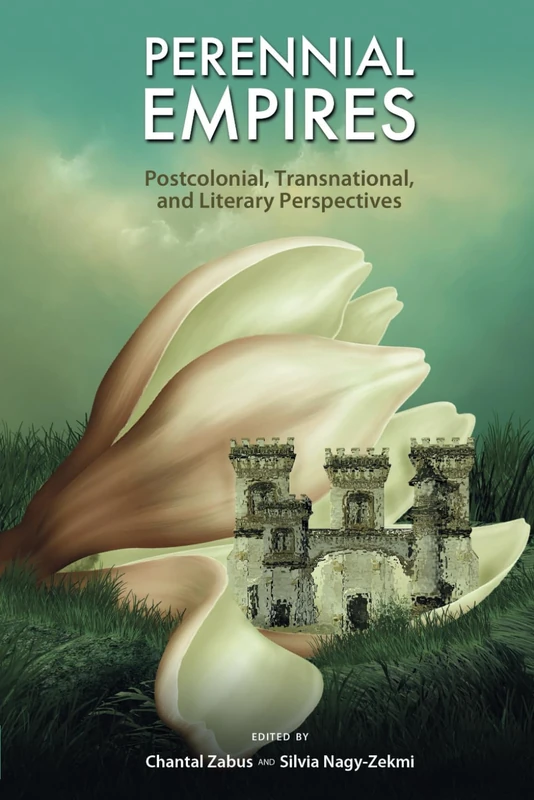 Perennial Empires: Postcolonial, Transnational, and Literary Perspectives