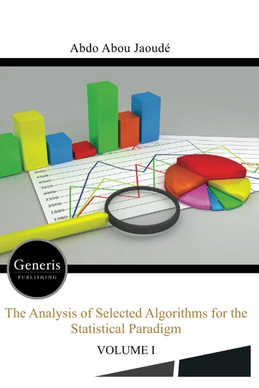THE ANALYSIS OF SELECTED ALGORITHMS FOR THE STATISTICAL PARADIGM, VOLUME I