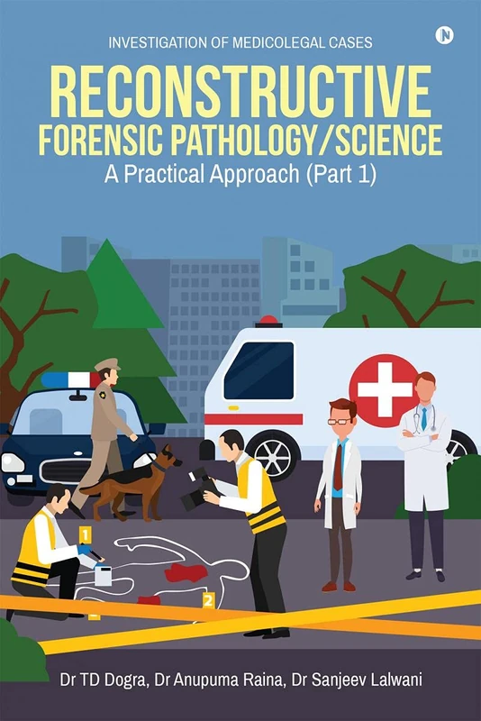 Reconstructive Forensic Pathology/Science: A Practical Approach (Part 1)