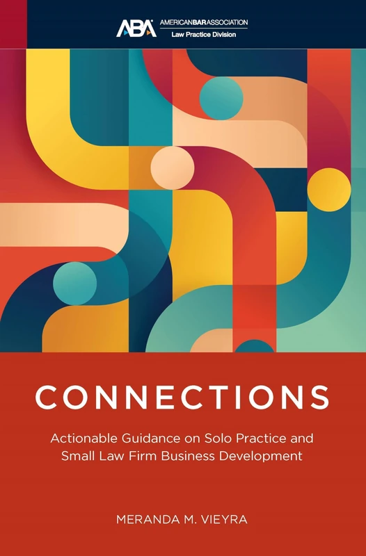 Connections: Actionable Guidance on Solo Practice and Small Law Firm Business Development