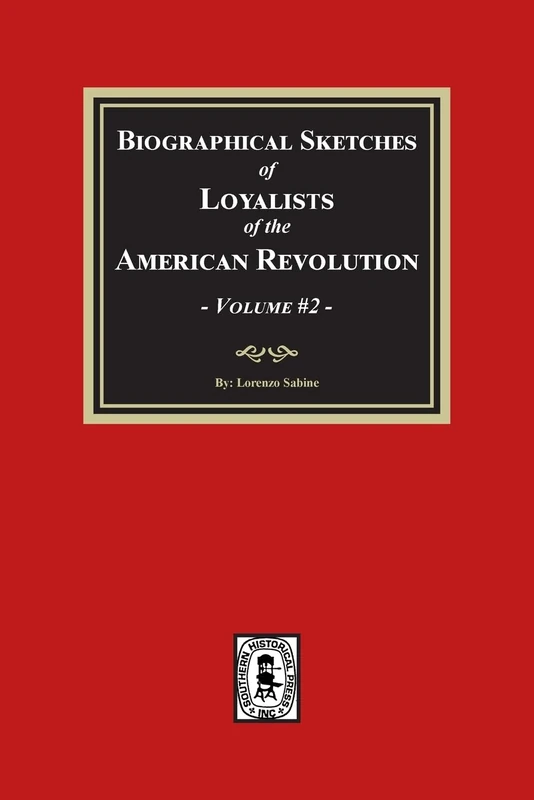 Biographical Sketches of Loyalists of the American Revolution, Volume #2
