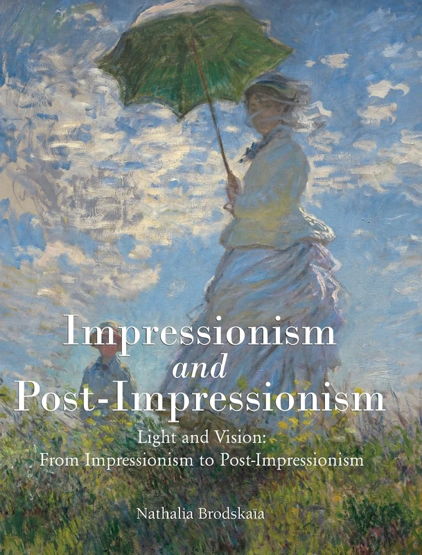 IMPRESSIONISM and POST-IMPRESSIONISM: Light and Vision: From Impressionism to Post-Impressionism