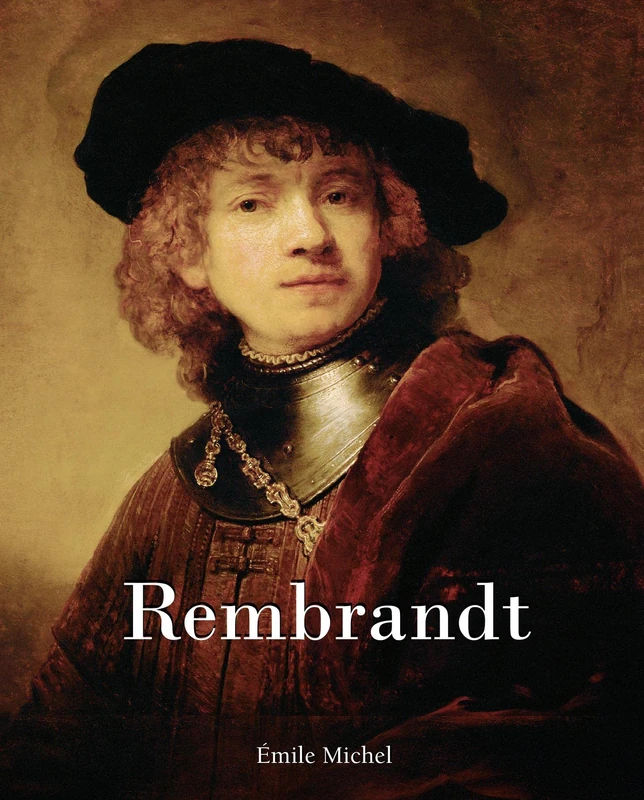 Rembrandt: Light, Shadow, and the Human Soul: The Art of Rembrandt