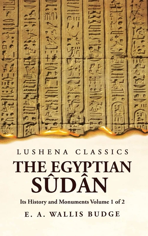 The Egyptian Sûdân Its History and Monuments Volume 1 of 2