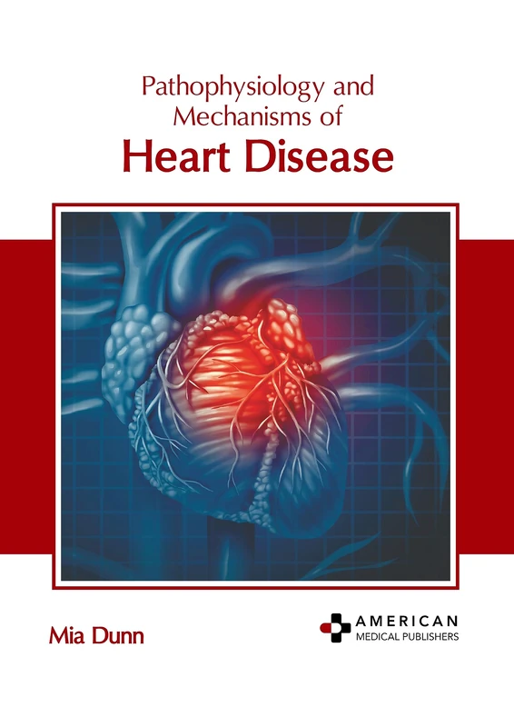 Pathophysiology and Mechanisms of Heart Disease - Book