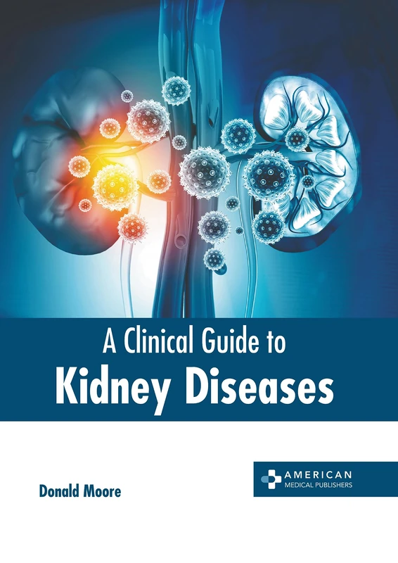A Clinical Guide to Kidney Diseases - American Medical Publishers