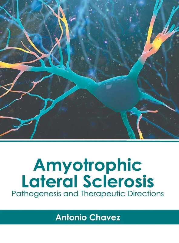 Amyotrophic Lateral Sclerosis: Pathogenesis and Therapeutic Directions