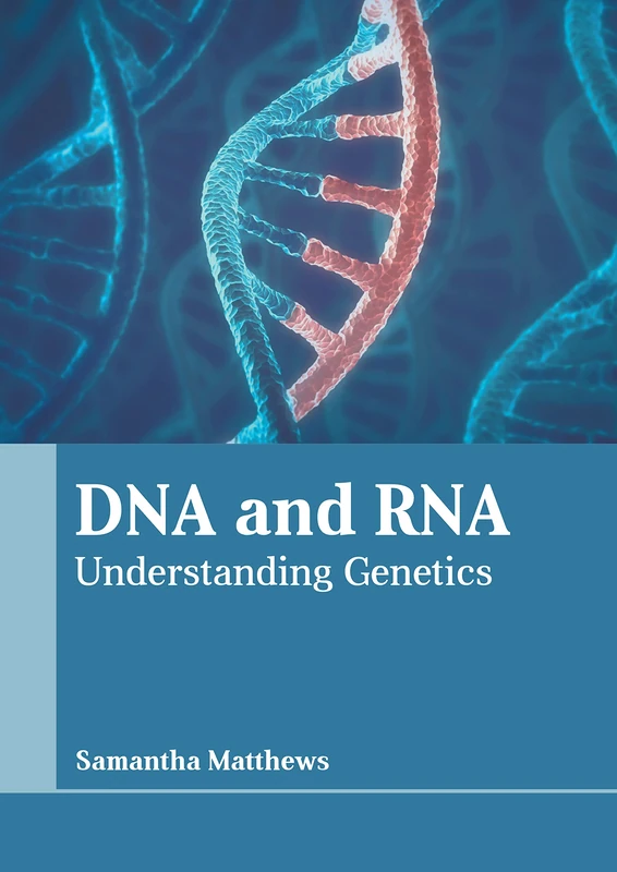 DNA and RNA: Understanding Genetics - Murphy & Moore Publishing