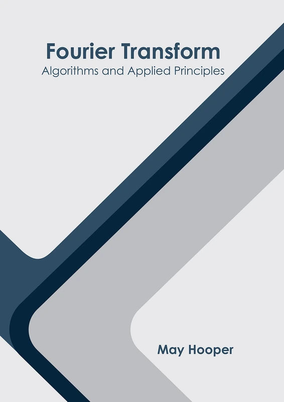 Fourier Transform: Algorithms and Applied Principles - Image 1