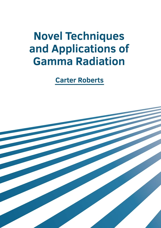 Novel Techniques and Applications of Gamma Radiation - Book