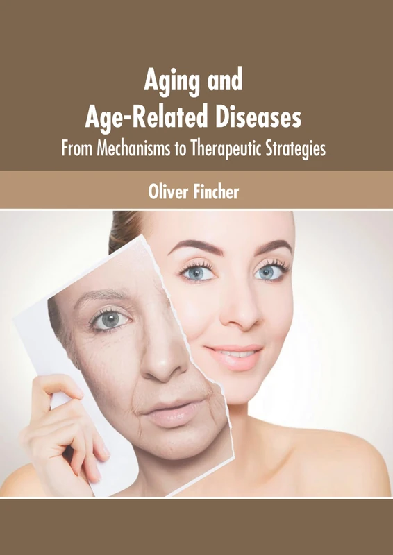 Aging and Age-Related Diseases: From Mechanisms to Therapeutic Strategies - Image 1