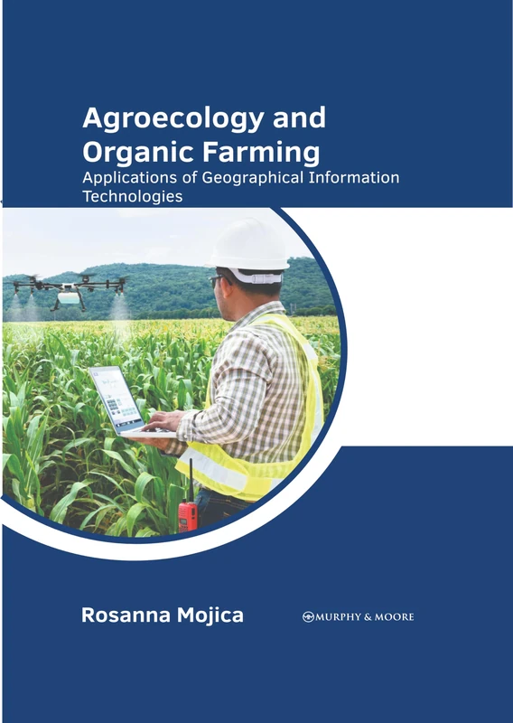 Agroecology and Organic Farming: Applications of Geographical Information Technologies