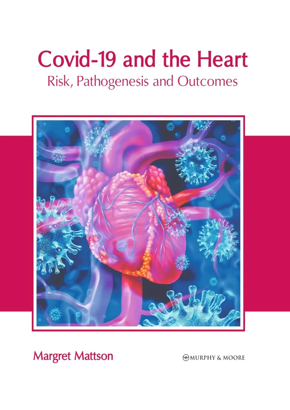 Covid-19 and the Heart: Risk, Pathogenesis and Outcomes
