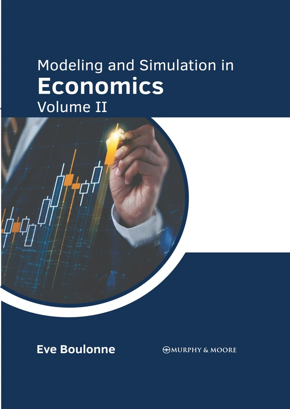 Modeling and Simulation in Economics: Volume II