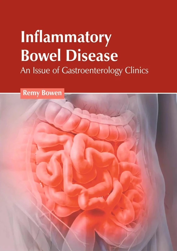 Inflammatory Bowel Disease: An Issue of Gastroenterology Clinics
