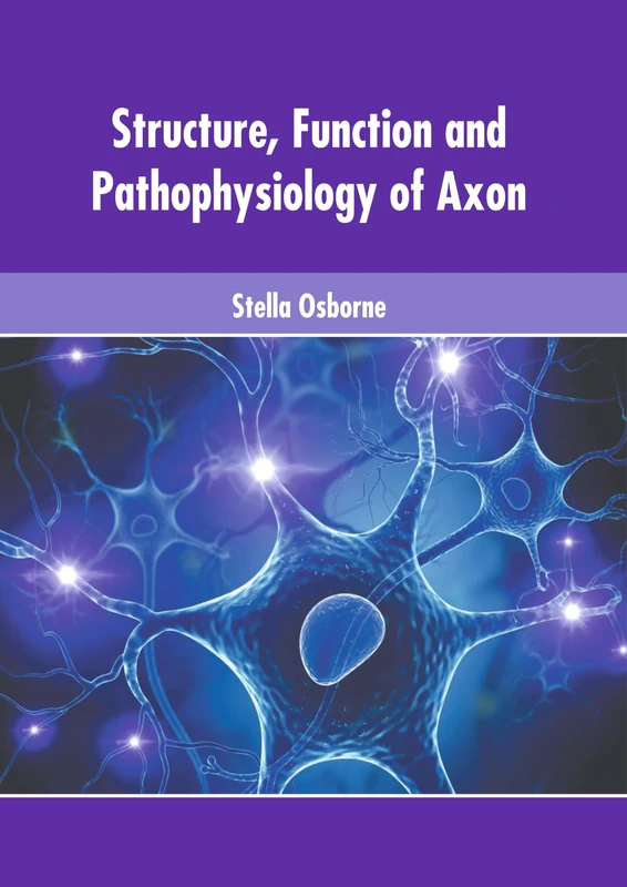 Structure, Function and Pathophysiology of Axon