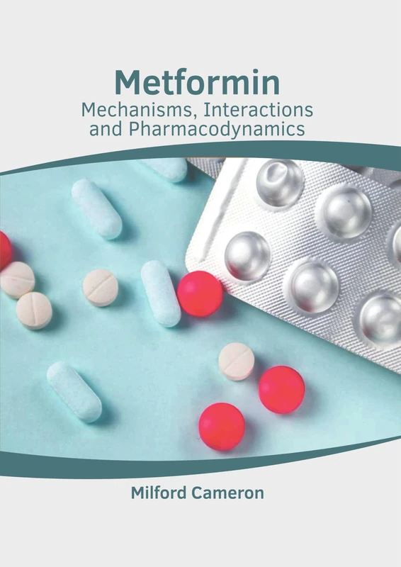 Metformin: Mechanisms, Interactions and Pharmacodynamics