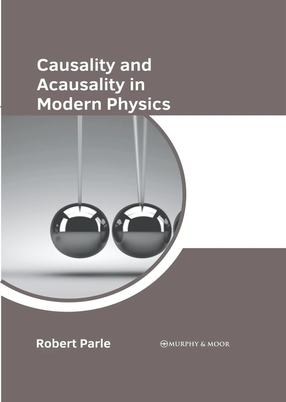 Causality and Acausality in Modern Physics