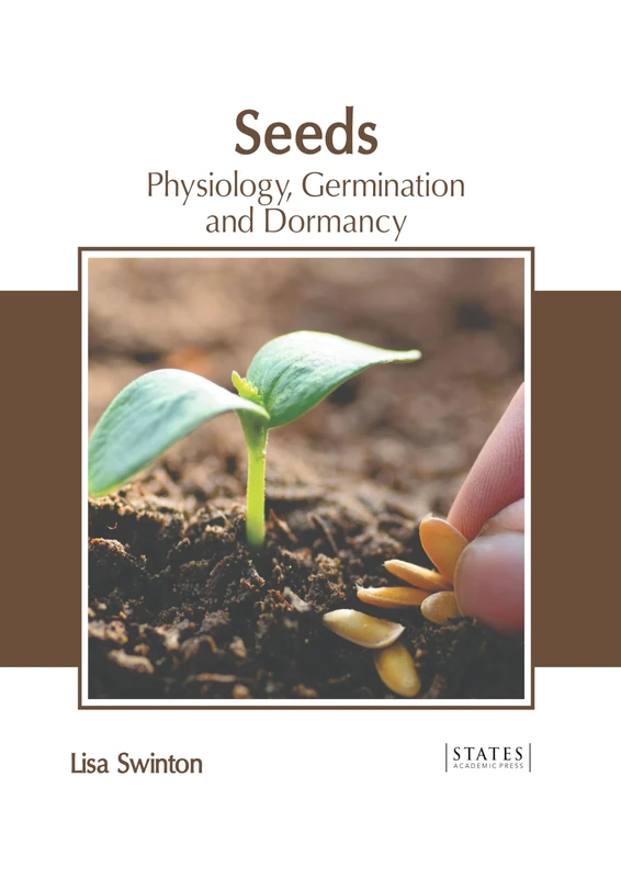 Seeds: Physiology, Germination and Dormancy
