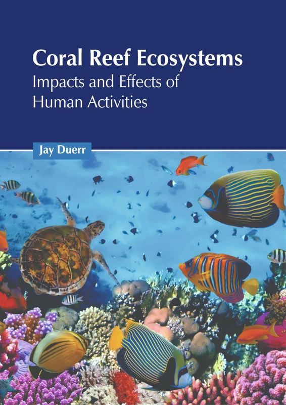 Coral Reef Ecosystems: Impacts and Effects of Human Activities