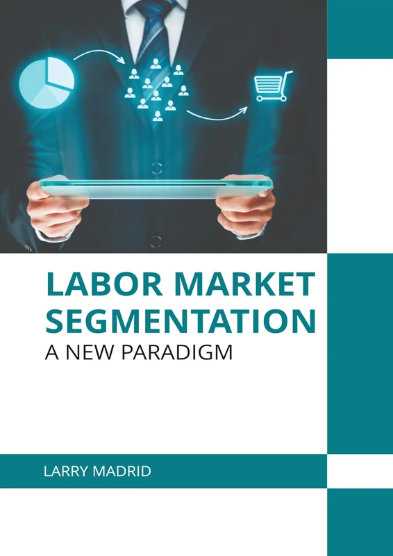 Labor Market Segmentation: A New Paradigm