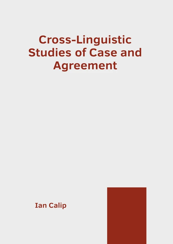 Cross-Linguistic Studies of Case and Agreement