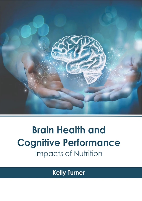 Brain Health and Cognitive Performance: Impacts of Nutrition