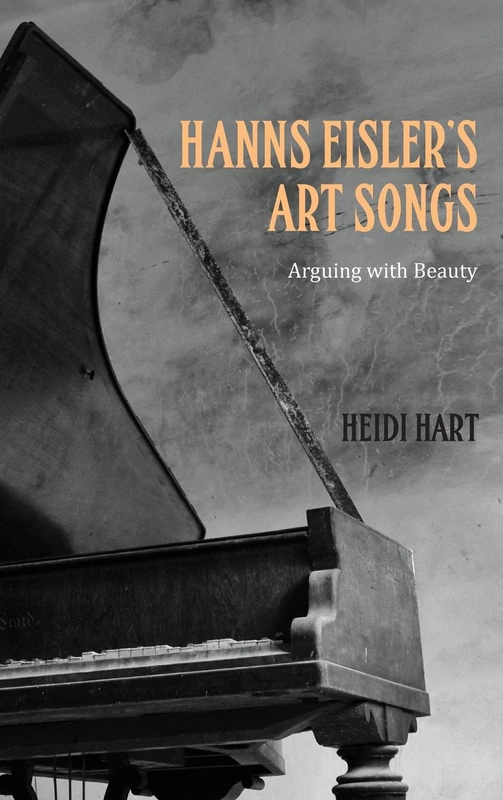 Hanns Eisler's Art Songs: Arguing with Beauty: 192 (Studies in German Literature Linguistics and Culture)