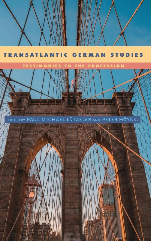 Transatlantic German Studies: Testimonies to the Profession: 193 (Studies in German Literature Linguistics and Culture)