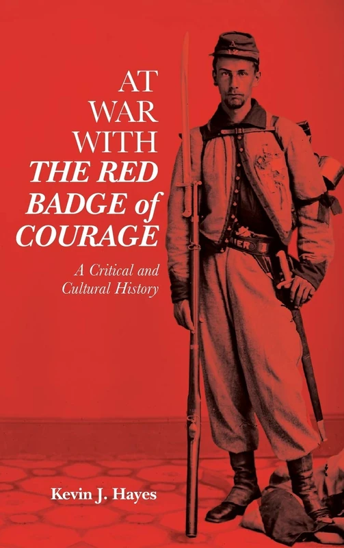 At War with The Red Badge of Courage: A Critical and Cultural History: 77 (Literary Criticism in Perspective)