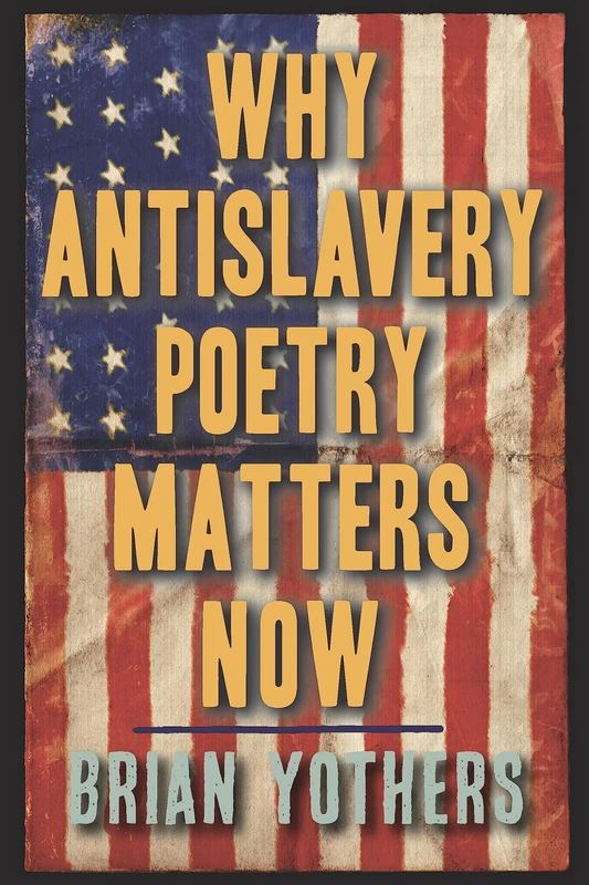 Why Antislavery Poetry Matters Now: 15 (Studies in American Literature and Culture) - Image 1