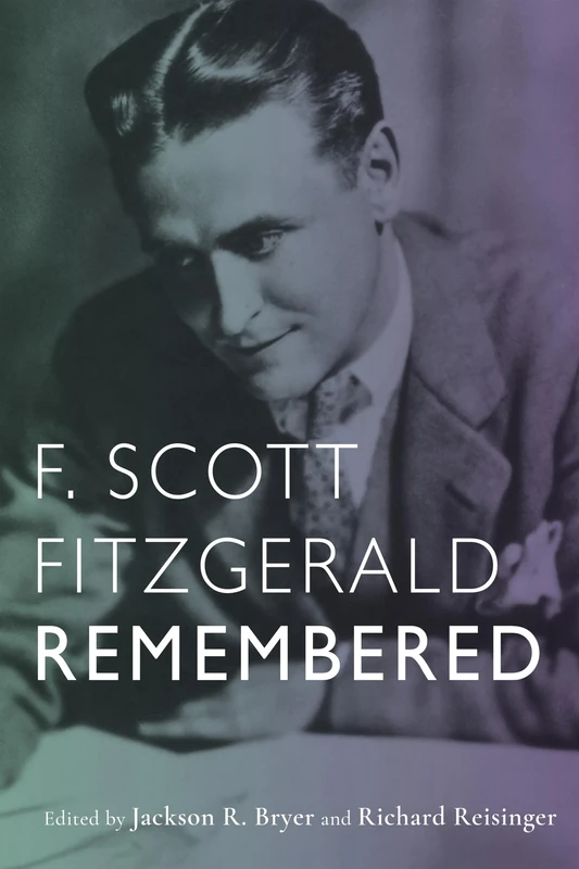 F. Scott Fitzgerald Remembered: 16 (Studies in American Literature and Culture)