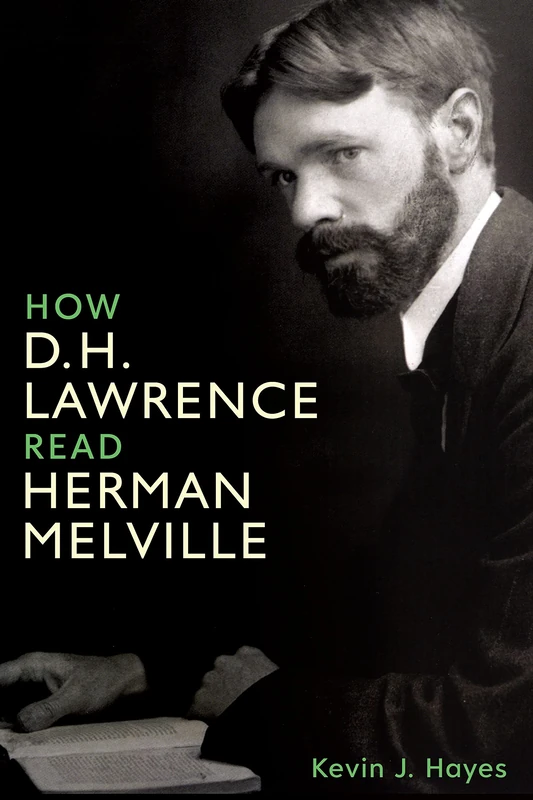 How D. H. Lawrence Read Herman Melville: 28 (Studies in English and American Literature and Culture)