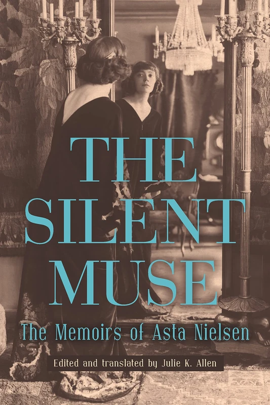 The Silent Muse: The Memoirs of Asta Nielsen - Camden House