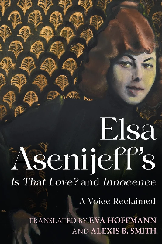 Elsa Asenijeff’s Is That Love? and Innocence: A Voice Reclaimed: 11 (Women and Gender in German Studies)