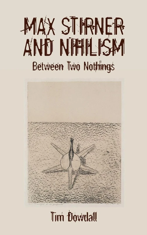 Max Stirner and Nihilism: Between Two Nothings: 240 (Studies in German Literature Linguistics and Culture)