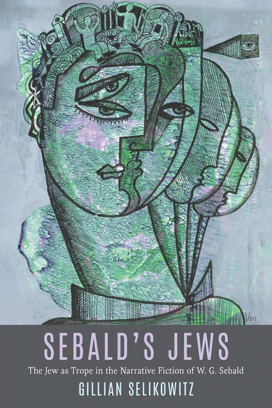 Sebald’s Jews: The Jew as Trope in the Narrative Fiction of W. G. Sebald: 13 (Dialogue and Disjunction: Studies in Jewish German Literature, Culture & Thought)