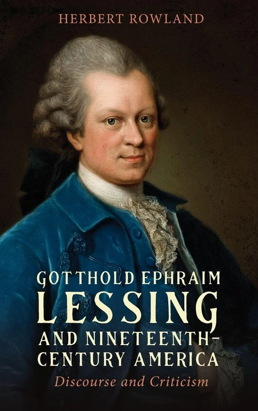 Gotthold Ephraim Lessing and Nineteenth-Century America: Discourse and Criticism (Studies in German Literature Linguistics and Culture)