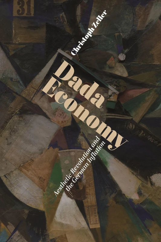 Dada Economy: Aesthetic Revolution and the German Inflation (Studies in German Literature Linguistics and Culture)