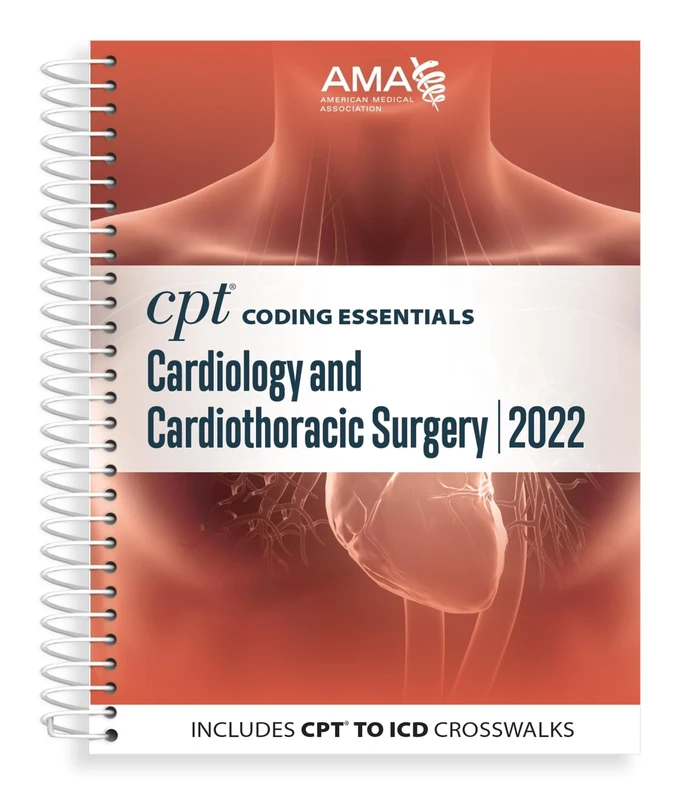 CPT Coding Essentials for Cardiology & Cardiothoracic Surgery 2022: Cardiology and Cardiothoracic Surgery 2022