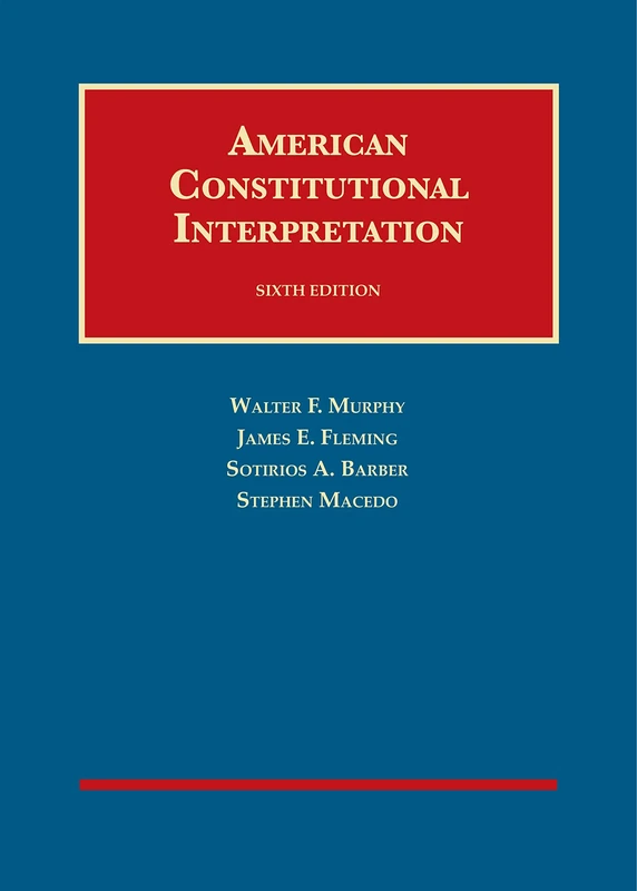 American Constitutional Interpretation (University Casebook Series)
