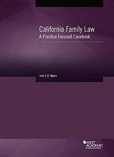 California Family Law: A Practice Focused Casebook (American Casebook Series)