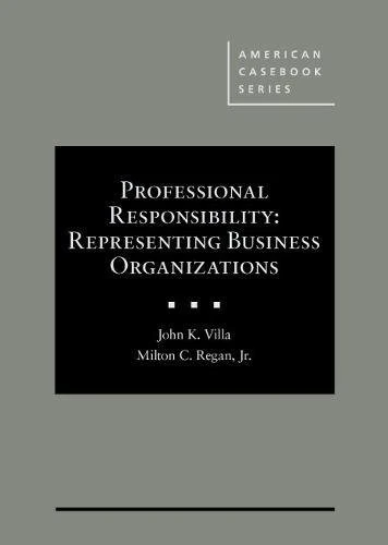 Professional Responsibility: Representing Business Organizations - CasebookPlus (American Casebook Series)
