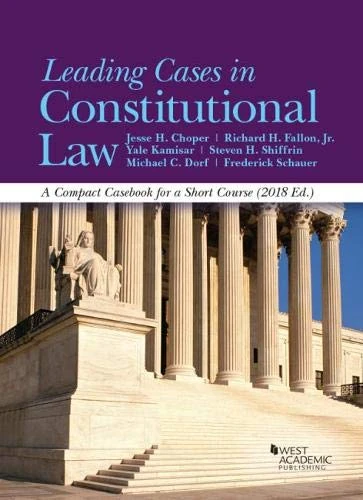 Leading Cases in Constitutional Law, A Compact Casebook for a Short Course, 2018 (American Casebook Series)