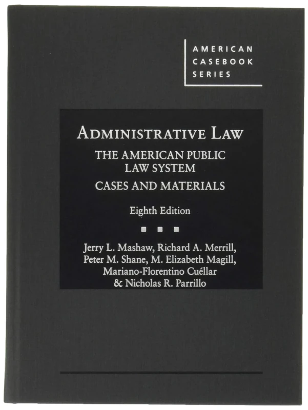 Administrative Law, The American Public Law System, Cases and Materials (American Casebook Series)